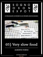 Very slow food. Sogno o son Expo?. Vol. 5