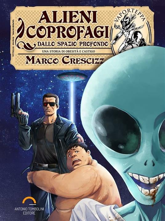 Alieni coprofagi dallo spazio profondo - Marco Crescizz - ebook