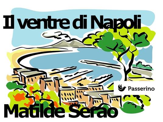 Il ventre di Napoli - Serao, Matilde - Ebook - EPUB2 con Adobe DRM | IBS