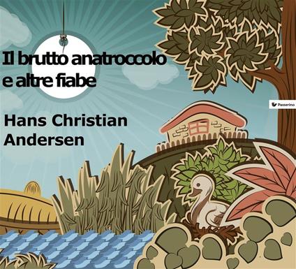 Il brutto anatroccolo e altre fiabe - Hans Christian Andersen - ebook