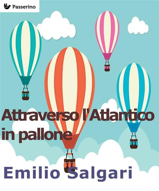 Attraverso l'Atlantico in pallone - Emilio Salgari - ebook
