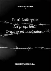 La proprietà. Origine ed evoluzione - Paul Lafargue - copertina