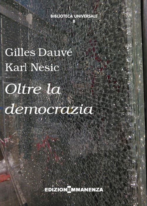 Oltre la democrazia - Gilles Dauvé,Karl Nesic - copertina