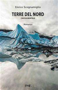 Terre del Nord. Caccia mortale - Enrico Scognamiglio - ebook