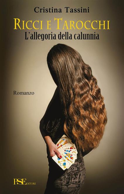 Ricci e tarocchi. L'allegoria della calunnia - Cristina Tassini - copertina