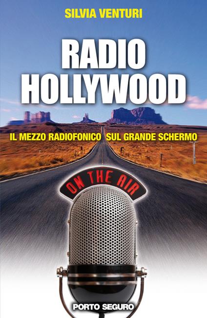 Radio Hollywood. Il mezzo radiofonico sul grande schermo - Silvia Venturi - copertina