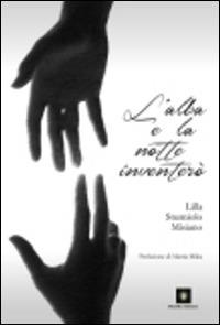 L' alba e la notte inventerò - Lilla Sturniolo Misiano - copertina