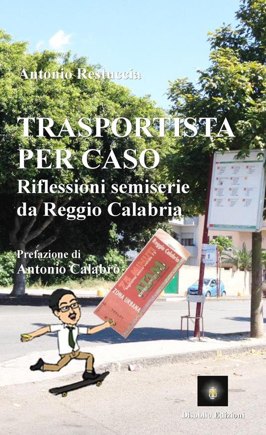Trasportista per caso. Riflessioni semiserie da Reggio Calabria - Antonio Restuccia - copertina