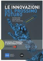Le innovazioni del prossimo futuro. Tecnologie prioritarie per l'industria. Microelettronica e semiconduttori. 9° edizione 2016