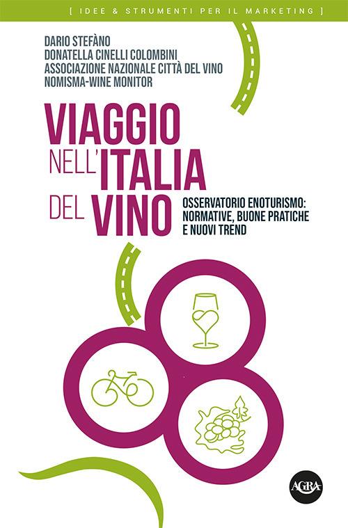 Viaggio nell'Italia del vino. Osservatorio enoturismo: normative, buone pratiche e nuovi trend - Dario Stefàno,Donatella Cinelli Colombini - copertina