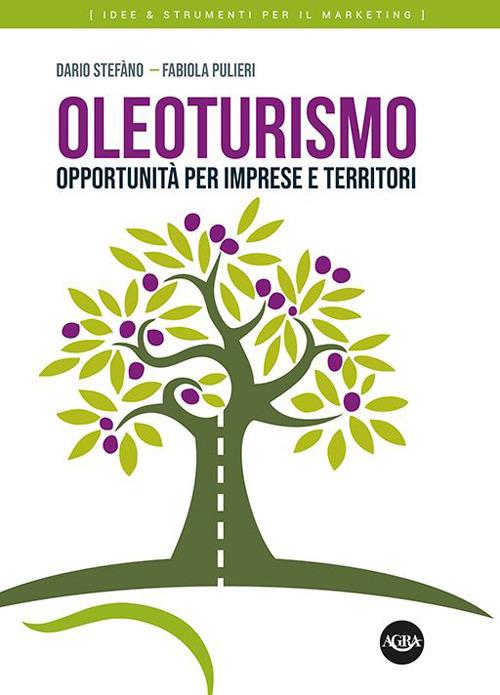 Oleoturismo. Opportunità per imprese e territori - Dario Stefàno,Fabiola Pulieri - copertina