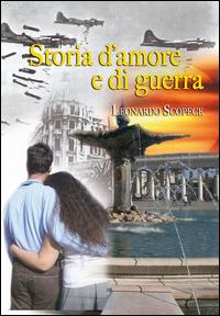 Storia d'amore e di guerra - Leonardo Scopece - copertina