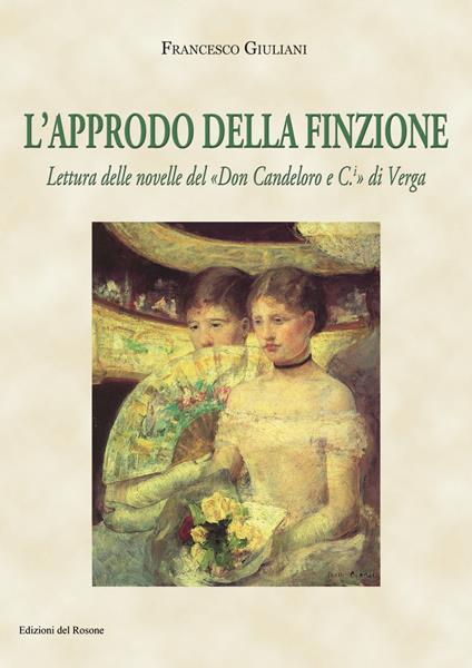 L' approdo della finzione. Lettura delle novelle del «Don Candeloro e C.» di Verga - Francesco Giuliani - copertina