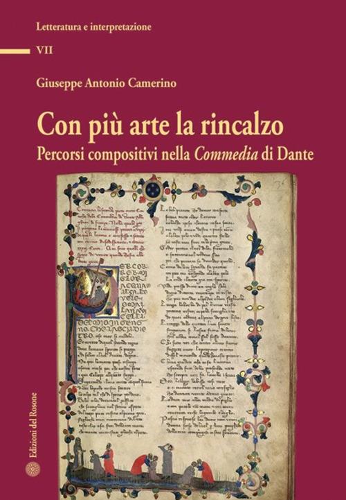 Con più arte la rincalzo. Percorsi compositivi nella Commedia di Dante - Giuseppe Antonio Camerino - copertina