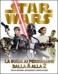 Star Wars. La guida ai personaggi dalla A alla Z. Ediz. illustrata - copertina