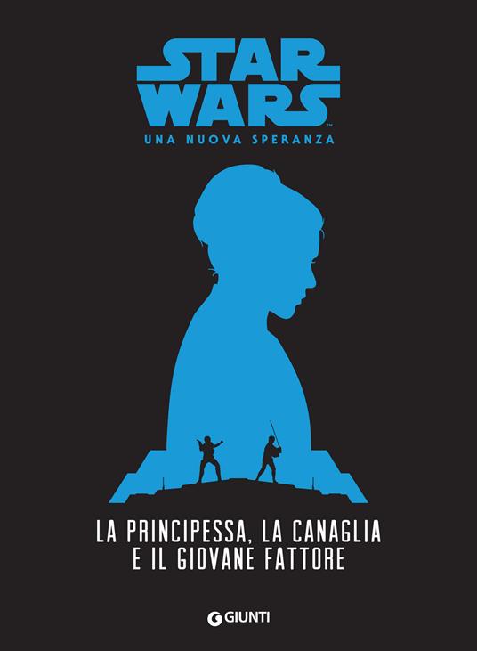 La principessa, la canaglia e il giovane fattore. Star Wars. Una nuova speranza - Alexandra Bracken - ebook