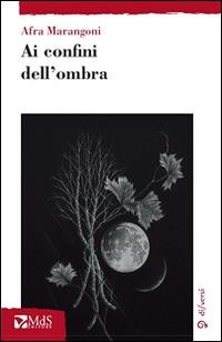 Ai confini dell'ombra - Afra Marangoni - copertina