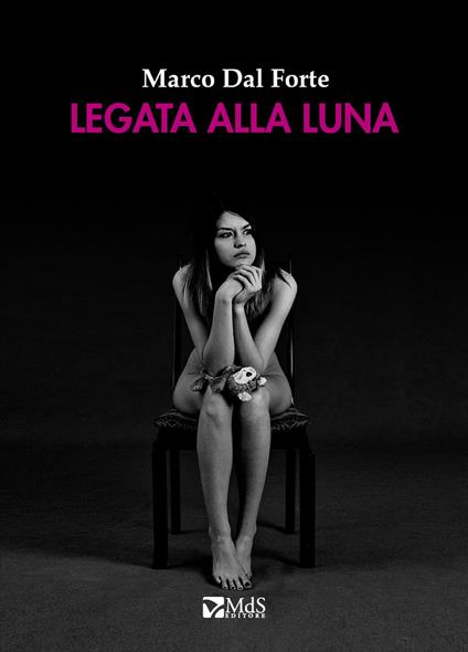 Legata alla Luna - Marco Dal Forte - copertina