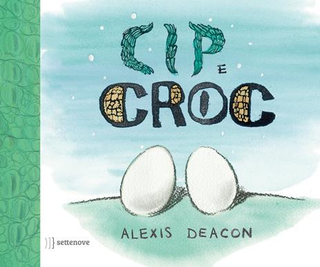Cip e Croc. Ediz. illustrata - Alexis Deacon - copertina