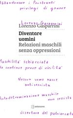 Diventare uomini. Relazioni maschili senza oppressioni