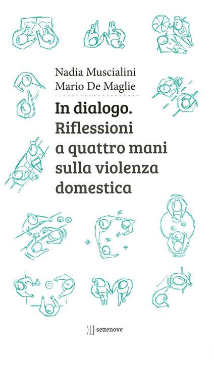 In dialogo. Riflessioni a quattro mani sulla violenza domestica - Nadia Muscialini,Mario De Maglie - copertina