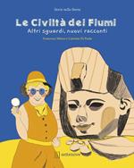 Le civiltà dei fiumi. Altri sguardi, nuovi racconti