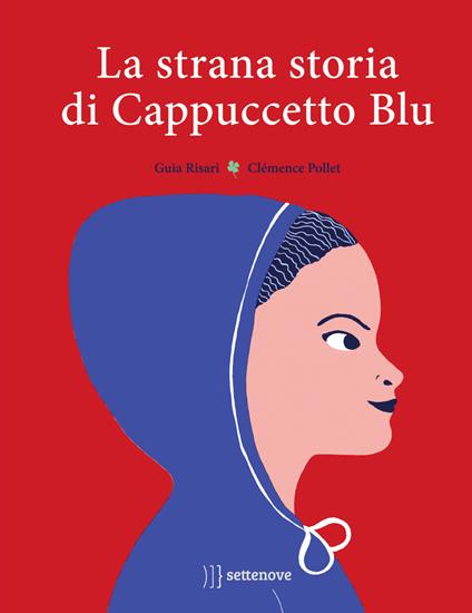 La strana storia di Cappuccetto Blu. Ediz. a colori - Guia Risari - copertina