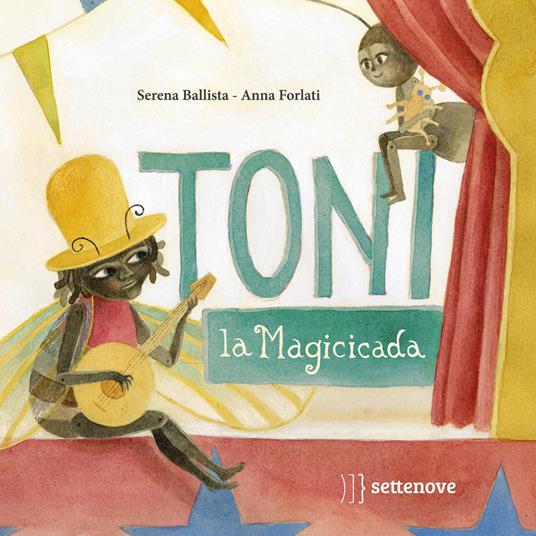 Toni, la magicicada. Ediz. illustrata - Serena Ballista - copertina