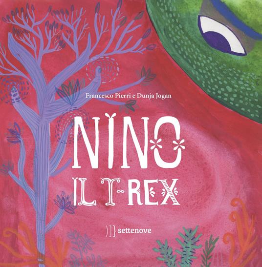Nino il t-rex - Francesco Pierri,Dunja Jogan - copertina