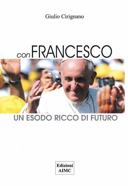 Con Francesco. Un esodo ricco di futuro - Giulio Cirignano - copertina