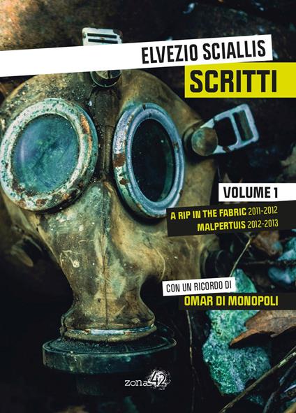 Scritti. Vol. 1: rip in the fabric 2011-2012. Malpertuis 2012-2013, A. - Elvezio Sciallis - copertina