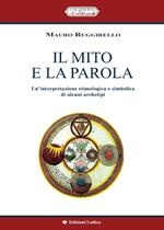 Il mito e la parola. Un'interpretazione etimologica e simbolica di alcuni archetipi