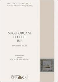 Sugli organi. Lettere 1816 by Giuseppe Serassi. Collection of italian art of organ building - Giosuè Berbenni - copertina