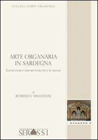 Arte organaria in Sardegna. Costruttori e strumenti tra XVI e XX secolo - Roberto Milleddu - copertina