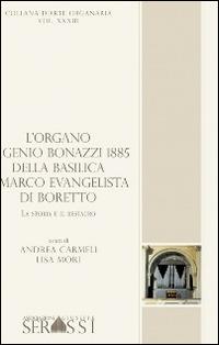 L' organo Eugenio Bonazzi 1885 della basilica S. Marco Evangelista di Boretto - Andrea Carmeli,Lisa Mori - copertina