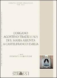 L' organo Agostino Traeri (1767) di Santa Maria Assunta a Castelfranco Emilia - Federico Lorenzani - copertina