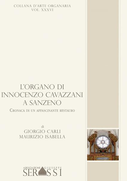 L' organo di Innocenzo Cavazzani a San Zeno. Cronaca di un affascinante restauro - Isabella Carli - copertina