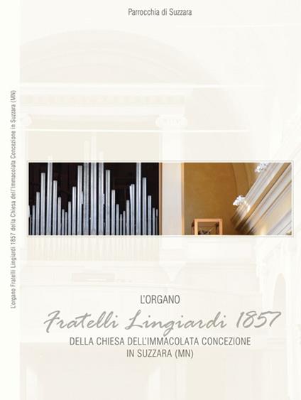 L' organo F.lli Lingiardi 1857 della chiesa dell'Immacolata Concezione in Suzzara (MN) - Federico Lorenzani - copertina