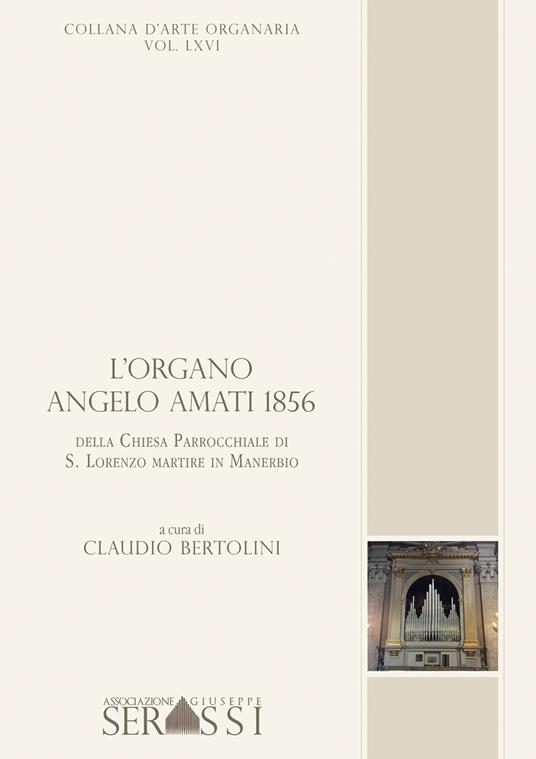 L' organo Angelo Amati 1856 della chiesa parrocchiale di S. Lorenzo martire in Manerbio - copertina