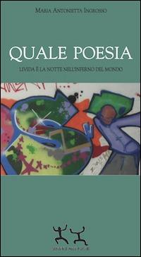 Quale poesia. Livida è la notte nell'inferno del mondo - M. Antonietta Ingrosso - copertina