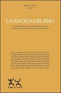 La rivolta del riso. Le frontiere del lavoro nelle imprese sociali tra pratiche di controllo e conflitti biopolitici - copertina