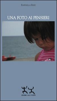 Una foto ai pensieri - Raffaella Rizzi - copertina