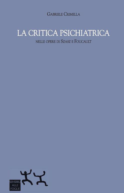 La critica psichiatrica nelle opere di Szasz e Foucault - Gabriele Crimella - copertina