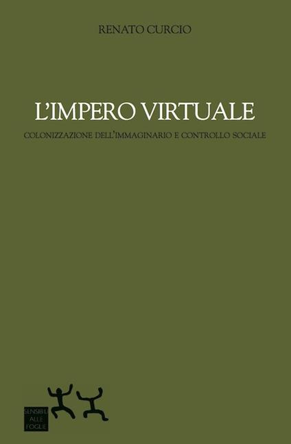 L' impero virtuale. Colonizzazione dell'immaginario e controllo sociale - Renato Curcio - copertina
