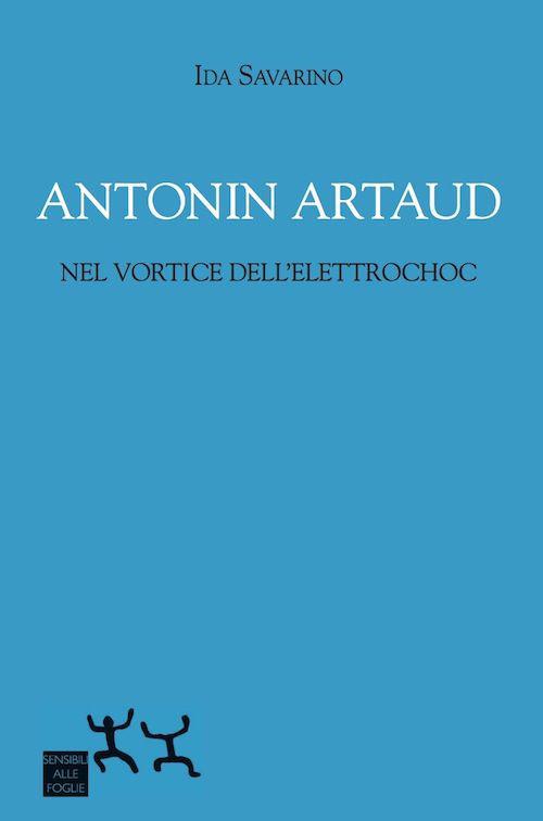 Antonin Artaud nel vortice dell'elettrochoc - Ida Savarino - copertina