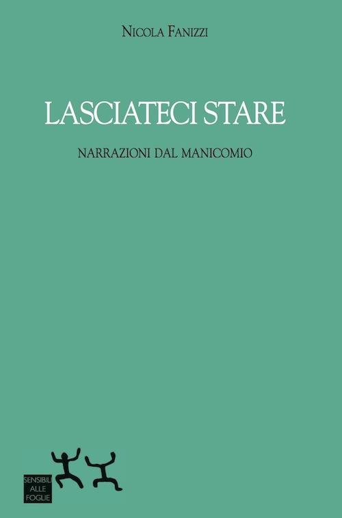 Lasciateci stare. Narrazioni dal manicomio - Nicola Fanizzi - copertina