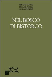 Nel bosco di Bistorco - Renato Curcio,Nicola Valentino,Stefano Petrelli - copertina