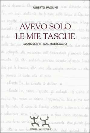 Libro Avevo solo le mie tasche. Manoscritti dal manicomio Alberto Paolini