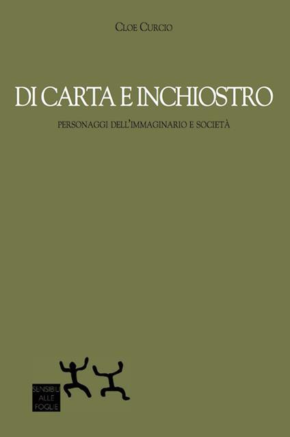 Di carta e inchiostro. Personaggi dell'immaginario e società - Cloe Curcio - copertina