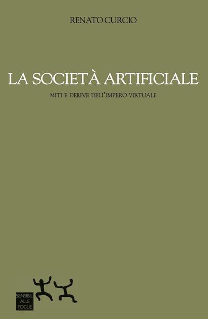 La società artificiale. Miti e derive dell'impero virtuale - Renato Curcio - copertina